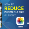 How to Reduce Photo File Size on iPhone